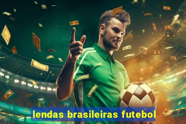 lendas brasileiras futebol